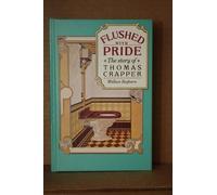 Flushed with Pride: The Story of Thomas Crapper by Reyburn, Wallace (1989) Hardcover