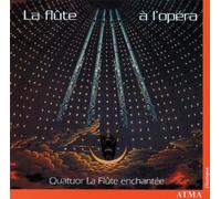 Flute a L'Opera: Opera Works Transcribed for Flute by Quartet La Flute Enchantee (1999-10-01)
