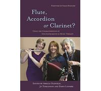 Flute, Accordion or Clarinet?: Using the Characteristics of Our Instruments in Music Therapy