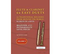 Flute and Clarinet 64 easy duets - 16 Traditional tunes (volume 3): scored in 4 keys for beginners/intermediate (Easy Duets for Flute and Clarinet - ... & Early Intermediate Duet Series in 4 Keys)