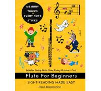 Flute for Beginners - Sight-Reading Made Easy: Note Heroes, Color Logic & Memory Hacks to Master Every Note - Fast