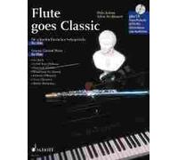 Flute goes Classic: Famous Classical Pieces. flute; piano ad libitum.