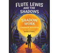Flute Lewis and the Shadows: Shadow Work Companion Workbook
