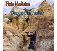 Flute Medicine by Douglas Blue Feather (2012-03-13)