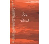 Flute Notebook: Music notebook for flute lessons and practice with fingering charts and notation pages