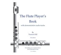 Flute Player's Book: Everything you wanted to know about playing the flute