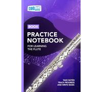 Flute Practice Notebook - Purple Cover: With Space to Track Progress, Take Notes, and Write Music (Boox: Flute)