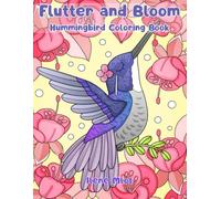 Flutter and Bloom:: Hummingbird Coloring Book