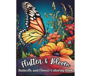 Flutter & Bloom: Butterlfy and Flower Coloring Book