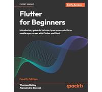 Flutter for Beginners: Introductory guide to kickstart your cross-platform mobile app career with Flutter and Dart