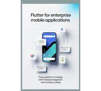 FLUTTER FOR ENTERPRISE MOBILE APPLICATIONS: Cross-platform UI design with Firebase integration and modular scaling