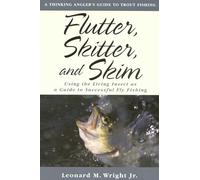 Flutter, Skitter and Skim: Using the Living Insect as a Guide for Successful Fly Fishing: Using the Living Insect as a Guide to Successful Fly Fishing
