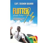 Flutter Until You Fly: The unwanted child who became captain of the biggest passenger aircraft of the world