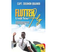 Flutter Until You Fly: The unwanted child who became captain of the biggest passenger aircraft of the world