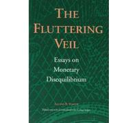 Fluttering Veil : Essays on Monetary Disequilibrium