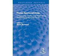 Fluvial Geomorphology: A Proceedings Volume of the Fourth Annual Geomorphology Symposia Series (Routledge Revivals)