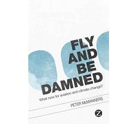 Fly and Be Damned: What Now for Aviation and Climate Change?