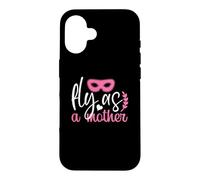 Fly As A Mother Cute Mom Life Mother's Day Case for iPhone 16