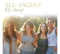 Fly Away Import edition by All Angels (2009) Audio CD