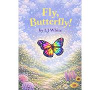 Fly Butterfly!: A gentle story about caring, change, and letting go