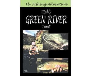 FLY FISHING ADVENTURES:UTAH'S GREEN R