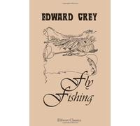 Fly Fishing: Edited by the marquess of Granby and Mr. George A. B. Dewar