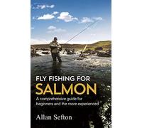 Fly Fishing For Salmon: Comprehensive guidance for beginners and the more experienced (Painted Smile)