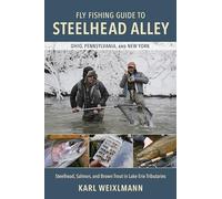 Fly Fishing Guide to Steelhead Alley: Steelhead, Salmon, and Brown Trout in Lake Erie Tributaries