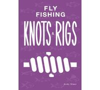 Fly Fishing Knots And Rigs: 7