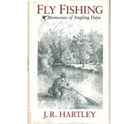 Fly Fishing: Memories of Angling Days