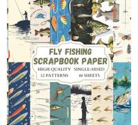 Fly Fishing Scrapbook Paper: 12 Fish Themed Designs - 48 Single Sided Sheets - High Quality Craft Paper Pad for Artists to Use in Collages, Junk Journals and Art Projects
