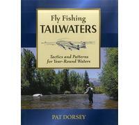 Fly Fishing Tailwaters: Tactics and Patterns for Year-Round Waters