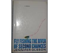 Fly Fishing the River of Second Chances: Life, Love, and a River in Sweden