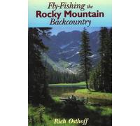 Fly-Fishing the Rocky Mountain Backcountry by Rich Osthoff (English) Paperback B