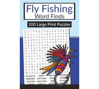 Fly Fishing Word Finds Book (Large Print, 6×9): 100 Streamside Word Search Puzzles: Flies, gear, casts, waters & fish-3000 words