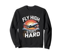 Fly High Study Hard Aviation Student Motivation Sweatshirt