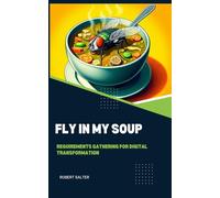 Fly in my soup: Requirements Gathering for Digital Transformation (Digital Transformation Guides)