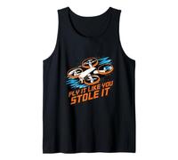 Fly It Like You Stole It Drone Racing FPV Pilot Tank Top