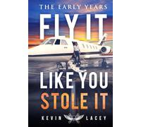 Fly It Like You Stole It - The Early Years: The Early Years