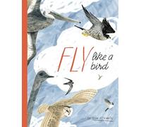 Fly Like a Bird (Spectacular Steam for Curious Readers (Sscr))