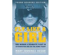 Fly Like a Girl: One Woman's Dramatic Fight in Afghanistan and on the Home Front