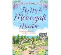 Fly Me to Moongate Manor: A feel-good romantic escapist read from Kate Forster