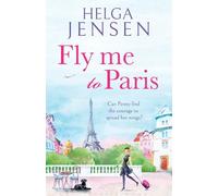 Fly Me to Paris – A romantic, hilarious and uplifting read all about finding your joy later in life