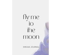 Fly me to the moon: Dream Journal