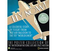 Fly Now!: The Poster Collection of the Smithsonian National Air and Space