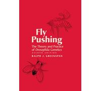 Fly Pushing: The Theory and Practice of Drosophila Genetics, Second Edition