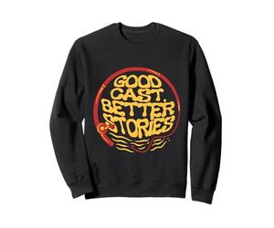 Fly Tying Fly Fishing Good Cast Better Stories Sweatshirt
