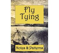 Fly Tying. Notes & Patterns.: The perfect notepad for patterns and ideas for fishing. Blank Lined. Notepad to jot down materials and kit for fishing.