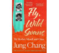 Fly, Wild Swans : My Mother, Myself and China