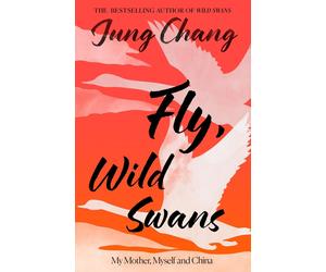 Fly, Wild Swans: My Mother, Myself and China by Jung Chang (English) Paperback B
